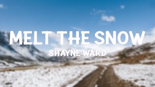 Shayne Ward  Melt The Snow Lyrics [upl. by Gally892]