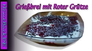 Grießbrei mit Roter Grütze  Anleitung von HomeBackDE [upl. by Darelle]