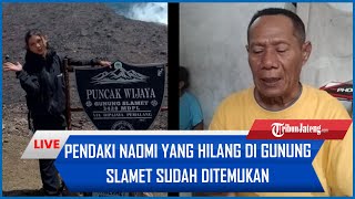 🔴Alhamdulillah pendaki Naomi dari Semarang yang hilang di Gunung Slamet sudah ditemukan [upl. by Assenev]