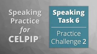 Speaking for CELPIP® – Task 6 – Practice Challenge 2 [upl. by Kihtrak]