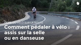 Comment pédaler  assis sur la selle ou en danseuse  Cyclisme [upl. by Eidde446]