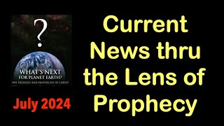 JULY 2024Current Global News through the Lens of Biblical Prophecy [upl. by Imer]