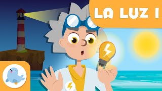 LA LUZ 💡 Ciencias para niños ⚡ Parte 1 [upl. by Ateloj]