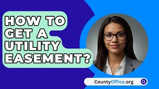 How To Get A Utility Easement  CountyOfficeorg [upl. by Ydnagrub]