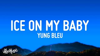 Yung Bleu  Ice On My Baby Lyrics [upl. by Erminia]