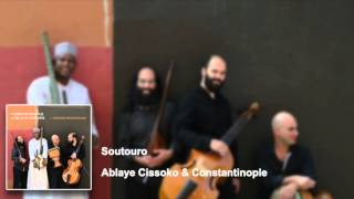 Ablaye Cissoko amp Constantinople  Soutouro [upl. by Ludwog]