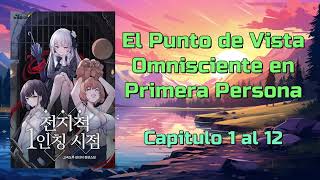 El punto de vista omnisciente en primera persona  Capitulo 1 al 12 [upl. by Willner527]