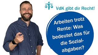 Arbeiten trotz Rente Was bedeutet das für die Sozialabgaben – VdK gibt dir Recht 67 [upl. by Milak]