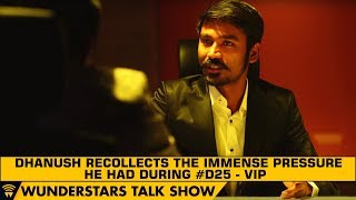 Dhanush recollects the immense pressure he had during D25  VIP  WunderStars [upl. by Lunna]