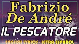 IL PESCATORE  Fabrizio De André 1970 Letra Español English Lyrics Testo italiano [upl. by Nylrehs]