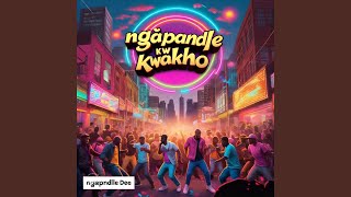 Ngaphandle Kwakho [upl. by Nnyleahs237]