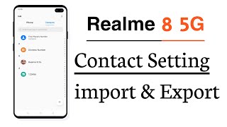 Realme 8 5G Contact Setting Contact import And Export All Contact Show in Contact List [upl. by Nitsruk]