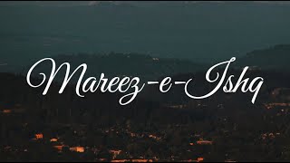 Mareez e Ishq hoon main Song  Lyrics  Arijit Singh Song [upl. by Nodnorb]