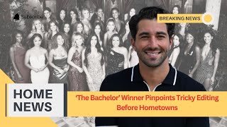 The Bachelor Winner Pinpoints Tricky Editing Before Hometowns [upl. by Ron]