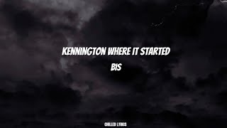 Kennington Where it Started  Bis Lyrics [upl. by Mervin]