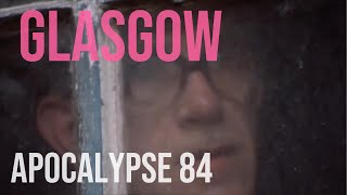 Glasgow Apocalypse 84 [upl. by Osanna]