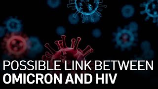 Stanford Researchers Looking at Possible Link Between Omicron COVID Variant HIV [upl. by Emmerie216]