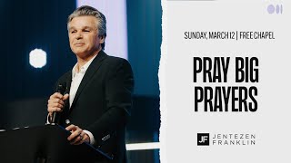 Pray Big Prayers  Jentezen Franklin [upl. by Aicella606]