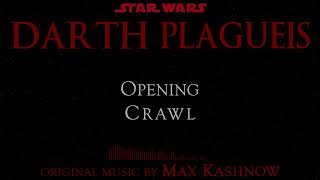 DARTH PLAGUEIS Opening Crawl 🎵 [upl. by Esylle236]