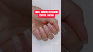 Blindagem das unhas naturais com top coat gel 😍 manicure unhas blindagem [upl. by Kcirreg]