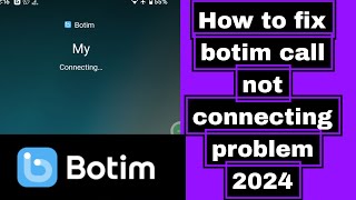 How to fix botim call not connecting problem 2024  botim call connecting  botim not connecting [upl. by Ruddy467]