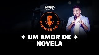 UM AMOR DE NOVELA  KARAOKÊ DO BL [upl. by Aseena]