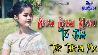 Bhai Bhai Mani To Jaa Tur Tarpa Mix Dj Aksh Babarkhadak [upl. by Kyred]