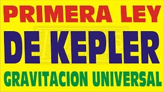 PRIMERA LEY DE KEPLERGRAVITACION UNIVERSAL [upl. by Gunas342]