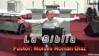 L a B i b l i a  Pastor Moisés Román Díaz [upl. by Helve]