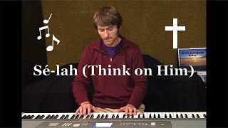 Sélah Think on Him🎶 Original Worship Song [upl. by Kym]