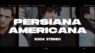 Soda Stereo  Persiana Americana LetraLyrics [upl. by Seraphine904]