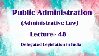 Delegated Legislation in India  Public Administration lecture 48 [upl. by Aloysius813]