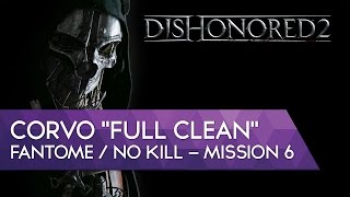 Dishonored 2 FR  Run Corvo quotfull cleanquot fantômeno kill  Mission 6 [upl. by Ehudd185]