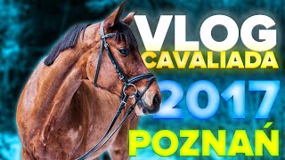 Vlog CAVALIADA POZNAŃ 2017🐴❤NIE UKOŃCZYŁAM PARKURU [upl. by Eelirol]