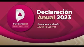 Tutorial Declaración Anual 2023 personas morales del Régimen General [upl. by Moser531]