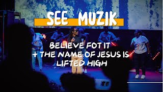 Believe For It amp The name of Jesus is lifted high Live by SEE Muzik [upl. by Nyrehtac999]