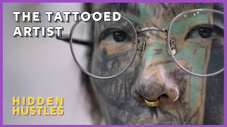 The Tattoo Artist With a Face Full of Tattoos  Hidden Hustles Ep 25 [upl. by Rozalie]