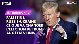 ISRAËLPALESTINE RUSSIEUKRAINE  CE QUE VA CHANGER LÉLECTION DE TRUMP AUX ÉTATSUNIS [upl. by Catton]