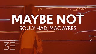 Souly Had  Maybe Not Lyrics w Mac Ayres [upl. by Novaj]