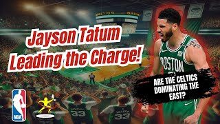 The Boston Celtics are Dominating the East  Jayson Tatum Leading the Charge [upl. by Peggir]