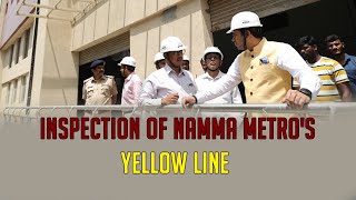 Inspection of Namma Metros Yellow Line  RV Road to Bommasandra  Key updates [upl. by Layod131]