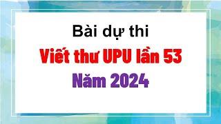 Bài dự thi viết thư UPU lần 53 [upl. by Freeborn]