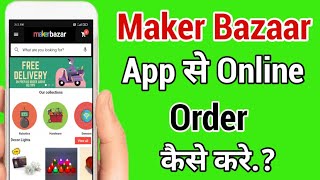 maker bazaar app se online order kaise kare how to order online in maker bazaar app [upl. by Anitsuga]