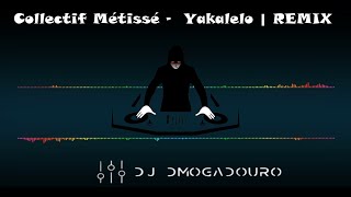 Collectif Métissé  Yakalelo  REMIX [upl. by Eidnas849]