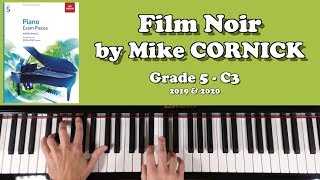 ABRSM Grade 5 Piano 2019 amp 2020 C3  CORNICK Film Noir [upl. by Eenrahc]