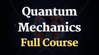 Quantum Physics Full Course  Quantum Mechanics Course [upl. by Repsihw487]