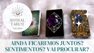 AINDA FICAREMOS JUNTOS O QUE SENTE HOJE VAI ME PROCURAR✨ TAROT DE HOJE [upl. by Oznol]