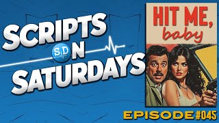 Scripts On Saturdays 045  Hit Me Baby [upl. by Neelhtak]