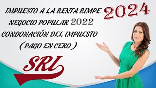 IMPUESTO A LA RENTA PARA PERSONAS NATURALES  DECLARACIÓN EN CERO RIMPE NEGOCIOS POPULARES 2022 [upl. by Branden]