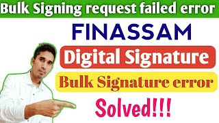 Bulk Signing request failed error  Finassam Bulk Signature error  Bulk Signing error in Finassam [upl. by Boy908]